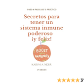 Secretos para tener un sistema inmune poderoso (y feliz) (Medicina real de Karim A Nesr nº 1)