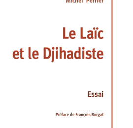 Mardi 3 décembre : Michel Perrier présente "Le laïc et le djihadiste"
