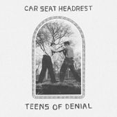 Teens Of Denial, by Car Seat Headrest