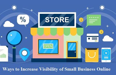 5 Easy ways to Increase Visibility of Small Business Online