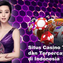 Situs Casino Terbaik dan Terpercaya di Indonesia