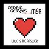 Cedric Gervais Feat Mya-Love Is The Awnser
