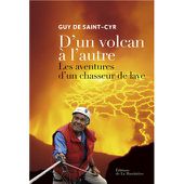 D'un volcan à l'autre. Les aventures d'un chasseur de lave