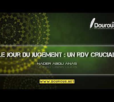 Le jour du jugement - Nader Abou Anas hafizahou-Llah