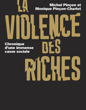 La Violence des riches d'après les sociologues Michel Pinçon et Monique Pinçon-Charlot