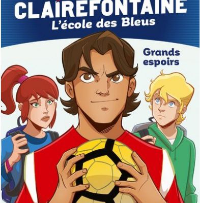 Clairefontaine, L’école des Bleus, 6. Grands espoirs 