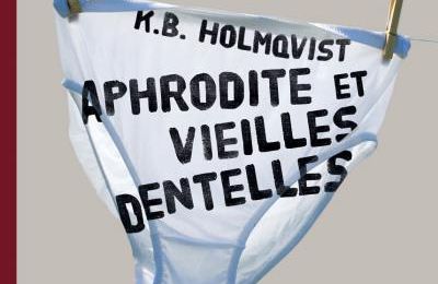 K.B. Holmqvist - Aphrodite et vieilles dentelles