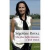 "Ma plus belle histoire, C'EST VOUS" Ségolène Royal