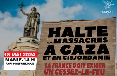 LA NAKBA CONTINUE : Stop génocide à Gaza ! Stop nettoyage ethnique en Cisjordanie occupée ! [MANIF samedi 18 mai 2024 -14h – PARIS place de la République]