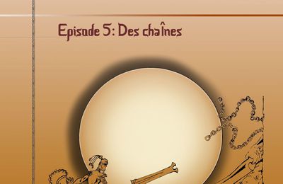CHAPITRE 2 EPISODE 5- Des chaînes