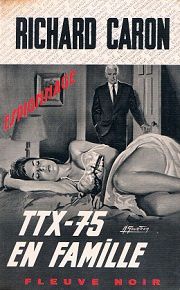 Richard Caron : TTX-75 en famille (Fleuve Noir Espionnage, 1968)