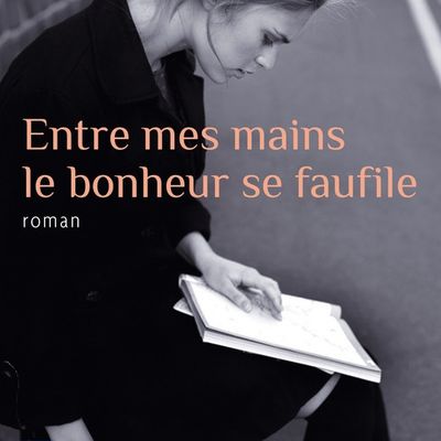 Entre mes mains le bonheur se faufile: Agnès Martin-Lugand