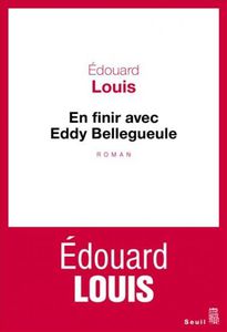 Pour &quot;en finir (définitivement) avec Eddy Bellegueule&quot; Edouard Louis