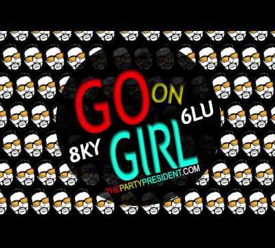 Sky Blu - Go On Girl