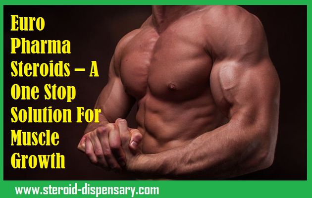 Euro Pharma Steroids – A One Stop Solution For Muscle Growth
