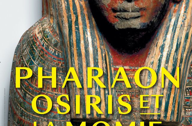 MUSÉE GRANET  AIX-EN-PROVENCE  PHARAON OSIRIS ET LA MOMIE