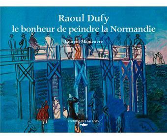 Nouveau livre : Raoul Dufy, le bonheur de peindre la Normandie