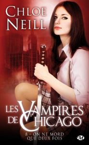 Les Vampires de Chicago - On ne Mord que Deux Fois (tome 8) - Chloe Neill - Editions Milady