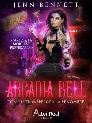 Arcadia Bell, tome 1 : Transpercer les ombres de Jenn Bennett