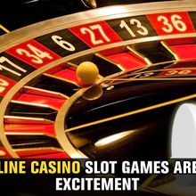 Best Online Casino Slot Games are Full of Excitement