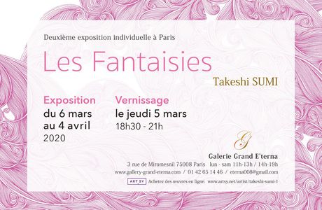 Rendez-vous à l'exposition LES FANTAISIES de Takeshi SUMI du 6 mars au 4 avril 2020 à la Galerie Grand E’Terna Paris