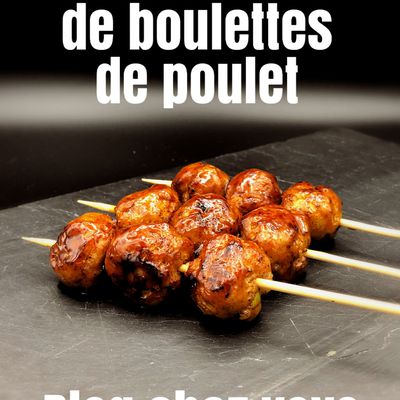 Brochettes de boulettes de poulet