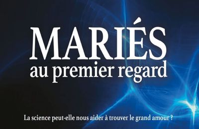 Mariés au premier regard ou la pseudo-scientificité de l'amour