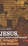 Jésus sans mythe et sans miracle - L'évangile des zélotes. - Jacques Meurice - Golias 2009 - 8 / 2009