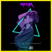 Give It To the Moment (feat. Djemba Djemba) - Single de Kiesza sur iTunes