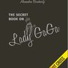 The Secret book on Lady Gaga d'Alexandra Boucherifi