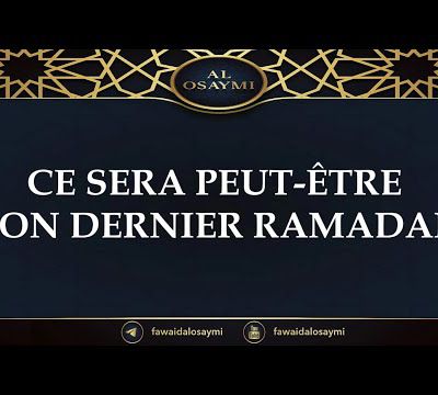 Ce sera peut-être ton dernier Ramadan - Shaikh Saalih AlOsaymi