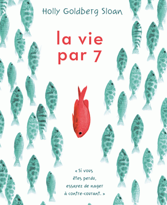 La vie par 7 ✒️✒️✒️✒️de Holly Goldberg Sloan
