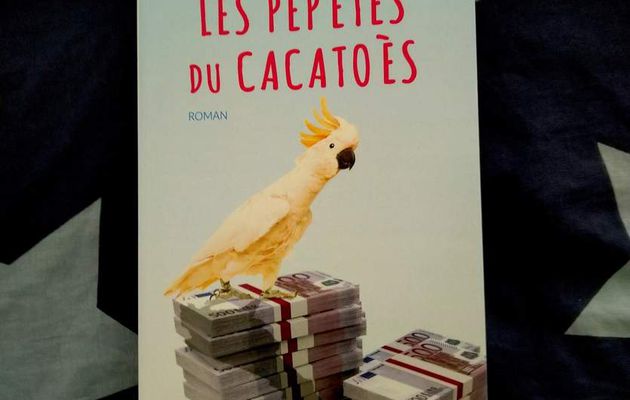 Chronique littéraire : Les Pépètes du Cacatoès d'Elisabeth Segard