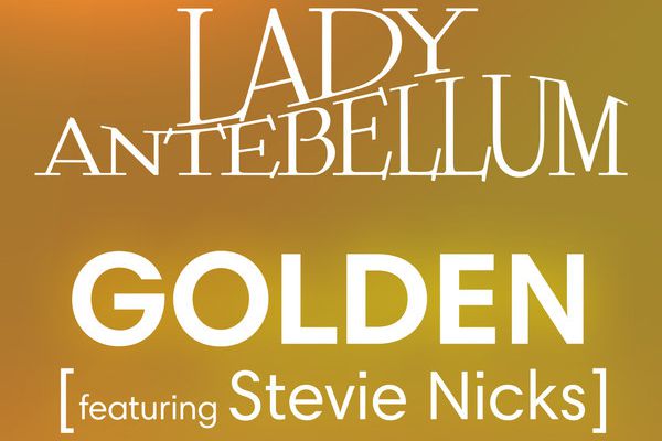 LADY ANTEBELLUM ·GOLDEN (FEAT. STEVIE NICKS)·