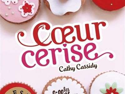 Les Filles au Chocolat, Tome 1 Coeur Cerise. / Cathy Cassidy
