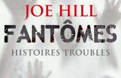 Fantômes : histoires troubles - Joe HILL