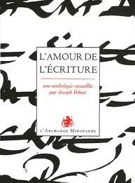 L'amour de l'écriture. Anthologie