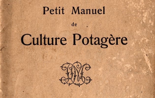 PETIT MANUEL DE CULTURE POTAGERE DE 1917