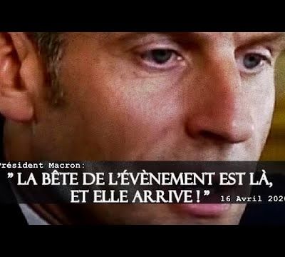 MACRON:...."La bête de l'évènement est là et elle arrive" au FT 16.04.20