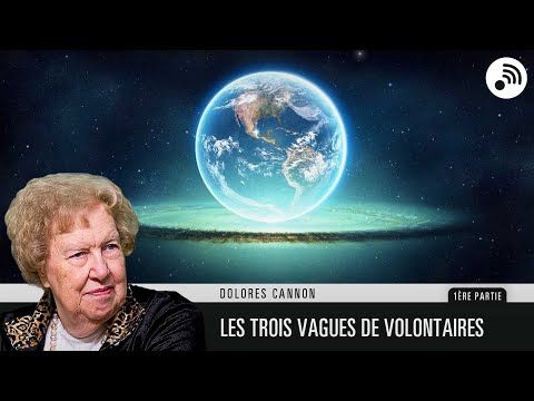 Dolores Cannon, ''Les 3 vagues de volontaires et la nouvelle Terre''