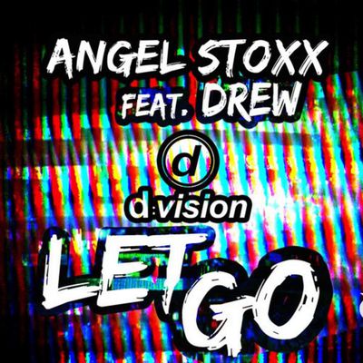 Nouveauté #FeelGood : ANGEL STOXX Feat DREW : LET GO !