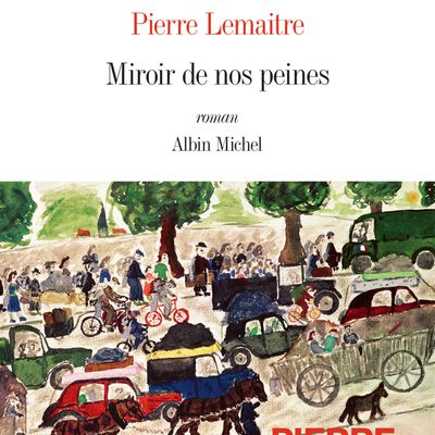 Miroir de nos peines - Pierre Lemaitre