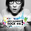 Amicalement Rock #6... Edition spéciale "Decide toi Clement"