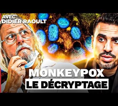 L'OMS lance la fièvre du Monkeypox !  Idriss Aberkane reçoit le Professeur Didier Raoult