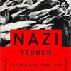 Nazi Terror - The Gestapo, Jews and Ordinary Germans