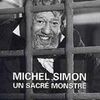 Michel Simon- un sacré monstre