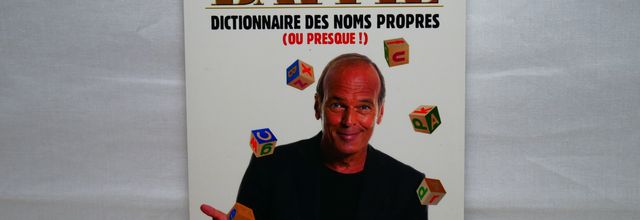 Dictionnaire des Noms propres (ou presque!) - Laurent Baffie