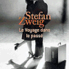 Stefan Zweig, Le voyage dans le passé, Le livre de poche, Paris, 2010.
