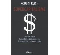 Le supercapitalisme a infesté la démocratie par Robert Reich