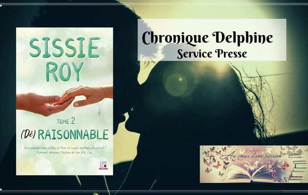 Chronique Delphine : (Dé)raisonnable- tome 2 de Sissie Roy chez Lips&co